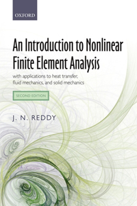 An Introduction to Nonlinear Finite Element Analysis Second Edition: With Applications to Heat Transfer, Fluid Mechanics, and Solid Mechanics