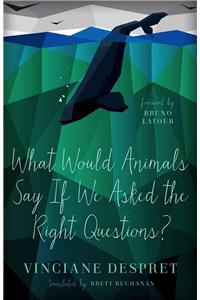 What Would Animals Say If We Asked the Right Questions?: Volume 38