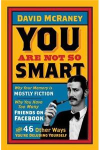 You are Not So Smart