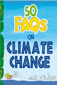 50 FAQs on Climate Change: know all about climate change and do your bit to limit it