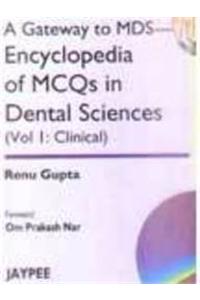 A Gateway to MDS-Encyclopedia of MCQs in Dental Sciences (Vol 1: Clinical)
