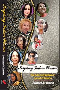 Inspiring Indian Women: The Bold and Restless in Pursuit of Passion