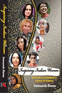 Inspiring Indian Women: The Bold and Restless in Pursuit of Passion