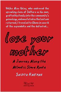 Lose Your Mother: A Journey Along the Atlantic Slave Route