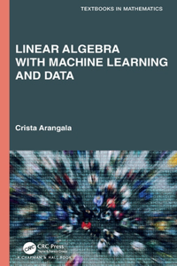 Linear Algebra with Machine Learning and Data