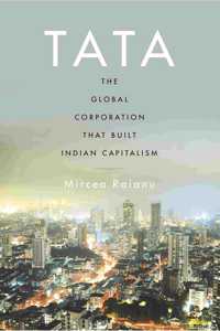 Tata : The Global Corporation That Built Indian Capitalism