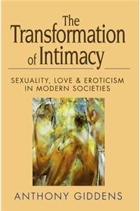 Transformation of Intimacy - Sexuality, Love and Eroticism in Modern Societies