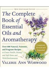 Complete Book of Essential Oils and Aromatherapy, Revised and Expanded