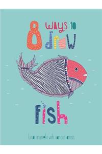 8 Ways to draw a Fish - PB