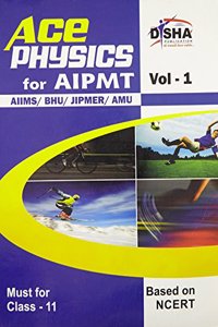 Ace Physics Vol 1 For Class 11, Aipmt/ Aiims/ Bhu/ Jipmer/ Amu Medical Entrance Exam Vol. 1