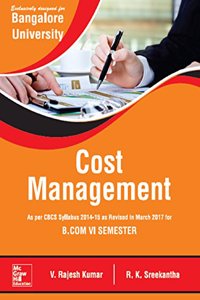 Cost Management: As per CBCS Syllabus 2014-15 as Revised in March 2017 for B.Com VI Semester