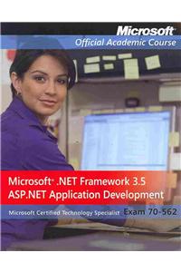 Microsoft .Net Framework 3.5, ASP.Net Application Development: Exam 70-562 [With Paperback Book]