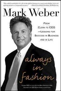 Always In Fashion: From Clerk to CEO -- Lessons for Success in Business and in Life