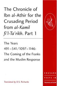 Chronicle of Ibn Al-Athir for the Crusading Period from Al-Kamil Fi'l-Ta'rikh. Parts 1-3