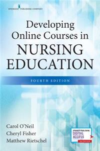 Developing Online Courses in Nursing Education, Fourth Edition