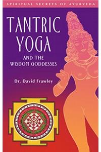 Tantric Yoga and the Wisdom Goddesses