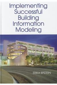 Building Information Modeling: A Guide to Implementation