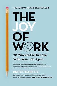The Joy of Work: The No.1 Sunday Times Business Bestseller â€“ 30 Ways to Fix Your Work Culture and Fall in Love with Your Job Again