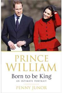 Prince William: Born to be King