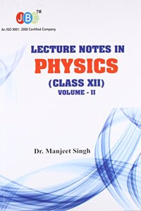 Lecture Notes in PHYSICS Class (XII) Vol-II