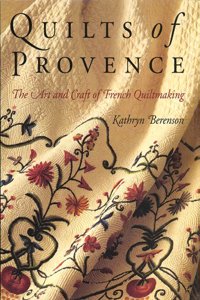 Quilts of Provence: The Art and Craft of French Quiltmaking