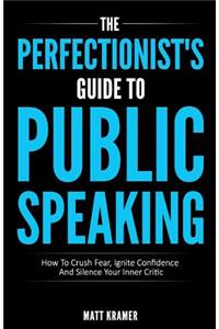 Perfectionist's Guide To Public Speaking