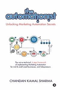 The Automationist: Unlocking Marketing Automation Secrets