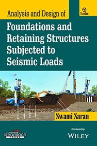 Analysis and Design of Foundations and Retaining Structures Subjected To Seismic Loads