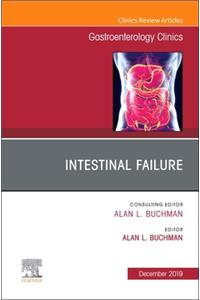 Intestinal Failure, an Issue of Gastroenterology Clinics of North America