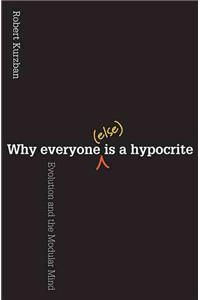 Why Everyone (Else) Is a Hypocrite