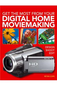 Get the Most from Your Digital Home Moviemaking