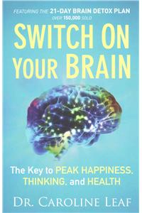 Switch On Your Brain – The Key to Peak Happiness, Thinking, and Health