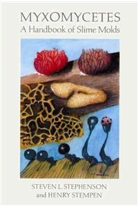 Myxomycetes: A Handbook of Slime Molds