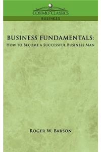 Business Fundamentals: How to Become a Successful Business Man