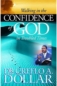 Walking in the Confidence of God in Troubled Times