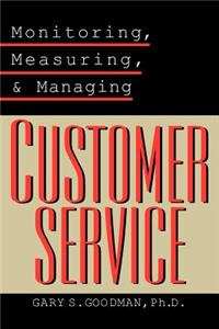 Monitoring, Measuring, and Managing Customer Service