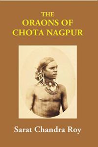 The Oraons Of Chota Nagpur