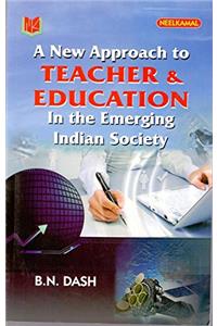 New Approach to Teacher & Education In The Emerging Indian Society PB