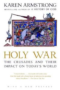 Holy War: The Crusades and Their Impact on Today's World