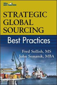 Strategic Global Sourcing Best Practices: Best Practices, Providing Practical Solutions