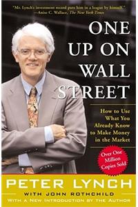 One Up On Wall Street: How to Use What You Already Know to Make Money in the Market [Paperback] Lynch
