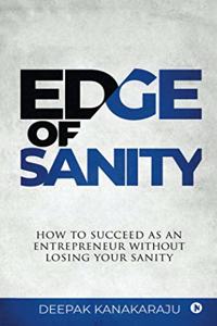 Edge of Sanity: How to Succeed as an Entrepreneur without Losing Your Sanity