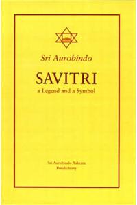 Savitri: A Legend and a Symbol