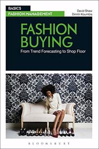 Fashion Buying: From Trend Forecasting to Shop Floor (Basics Fashion Management)