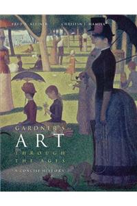 Gardner's Art Through the Ages: A Concise History