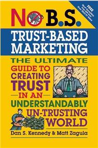 No B.S. Trust Based Marketing