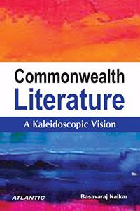 Commonwealth Literature: A Kaleidoscopic Vision