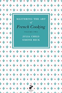 Mastering the Art of French Cooking, Vol.2