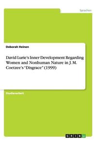 David Lurie's Inner Development Regarding Women and Nonhuman Nature in J. M. Coetzee's Disgrace (1999)