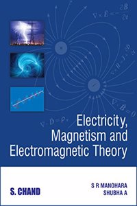 Electricity, Magnetism And Electromagnetic Theory